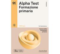 Alpha Test Formazione primaria. 3200 quiz. Ediz. MyDesk - 2023 -