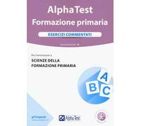 Alpha Test. Formazione primaria. Esercizi commentati. Con software di simulazione