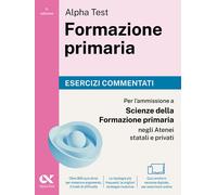 Alpha Test Formazione primaria. Esercizi commentati. Edizione 2025/2026. P...
