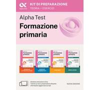 Alpha Test Formazione primaria. Kit di preparazione. Edizione 2025/2026. Per il test di ammissione in Scienze della Formazione Primaria. Con simulatore online MyDesk