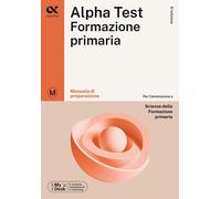 Alpha Test Formazione Primaria. Manuale di preparazione. Ediz. MyDesk. Con...