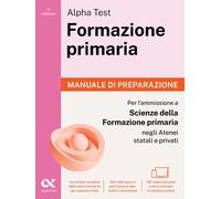 Alpha Test Formazione primaria. Manuale di preparazione. Edizione 2025/202...