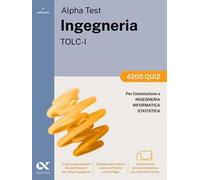 Alpha Test Ingegneria TOLC-I 2026-2027. 4200 quiz. Per test di ammissione universitari. Con simulatore online
