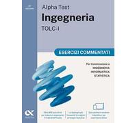 Alpha Test Ingegneria TOLC-I 2026-2027. Esercizi commentati. Per test di ammissione universitari. Con simulatore online