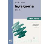 Alpha Test Ingegneria TOLC-I 2026-2027. Simulazioni. Per test di ammissione universitari. Tutte le prove in versione digitale. Con Contenuto digitale per download e accesso online