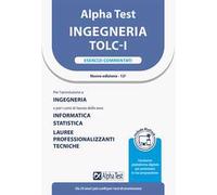 Alpha Test. Ingegneria. TOLC-I. Esercizi commentati. Per l’ammissione a Ingegneria, Informatica e Statistica. Con MyDesk