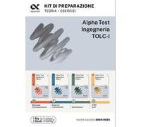 Alpha Test. Ingegneria. TOLC-I. Kit di preparazione. Per l’ammissione a Ingegneria, Informatica e Statistica
