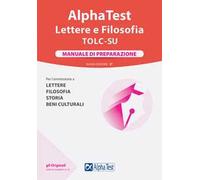 Alpha Test. Lettere e Filosofia. Manuale di preparazione. Nuova ediz.