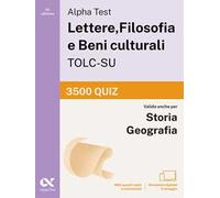 Alpha Test Lettere, Filosofia e Beni culturali TOLC-SU 2026-2027. 3500 quiz. Per test di ammissione universitari. Con simulatore online