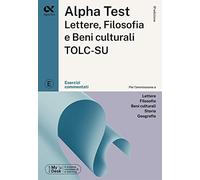 Alpha Test Lettere, Filosofia e Beni Culturali TOLC-SU. Esercizi commentati