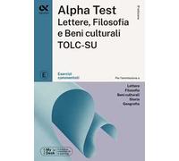 Alpha Test Lettere, Filosofia e Beni Culturali TOLC-SU. Esercizi commentati