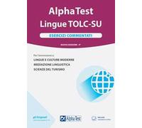 Alpha Test. Lingue. Esercizi commentati. Per l’ammissione a lingue e culture moderne, mediazione linguistica e scienze del turismo