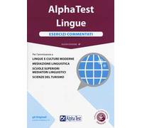 Alpha Test. Lingue. Esercizi commentati. Per l'ammissione a lingue e culture moderne, mediazione linguistica, scuole superiori mediatori linguistici, scienze del turismo. Con software
