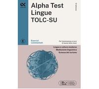 Alpha Test Lingue TOLC-SU 2026-2027. Esercizi commentati. Con simulatore o...