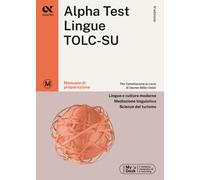ALPHA TEST - LINGUE TOLC-SU - MANUALE DI PREPARAZIONE - BORGONOVO PAOLA,
