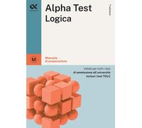 Alpha Test Logica. Manuale Di Preparazione