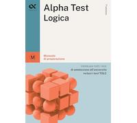 Alpha Test Logica. Manuale di preparazione