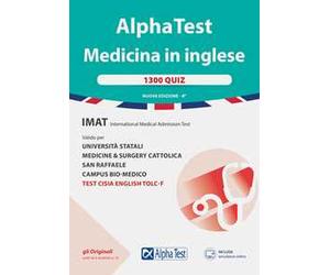 Alpha Test. Medicina in inglese. IMAT international medical admission test. 1300 quiz. Valido per università statali, medicine & surgery Cattolica, San Raffaele, Humanitas. Nuova ediz. Con softwa...