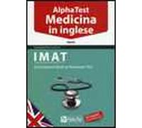 Alpha Test. Medicina in inglese. IMAT international medical admission test. Ediz. bilingue