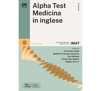 Alpha Test. Medicina Inglese IMAT. 1400 quiz. Con simulatore online