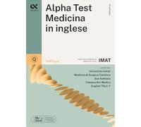 Alpha Test. Medicina Inglese IMAT. 1400 quiz. Con simulatore online