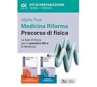 Alpha Test Medicina Riforma Precorso di Fisica. Edizione 2025. Per esami di ammissione universitaria e primo semestre di Medicina. Con piattaforma di e-learning MyDesk. Con Contenuto digitale per...