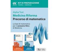 Alpha Test Medicina Riforma Precorso di Matematica. Edizione 2025. Per esami di ammissione universitaria e primo semestre di Medicina. Con piattaforma di e-learning MyDesk. Con Contenuto digitale...