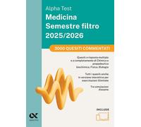 ALPHA TEST MEDICINA SEMESTRE FILTRO 2025/2026. 3000 QUESITI COMMENTATI. PER SUPE