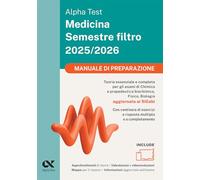 Alpha Test Medicina Semestre filtro 2025-2026. Manuale di preparazione. Chimica e Propedeutica biochimica, Fisica e Biologia. Con piattaforma digitale