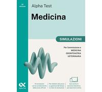 Alpha Test Medicina. Simulazioni. Per L’Ammissione Ai Corsi Di Laurea In Medicin