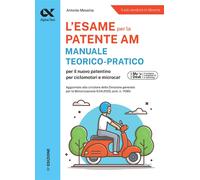 Alpha Test Patente AM Edizione 2025-2026 Per l’esame teorico e pratico Con