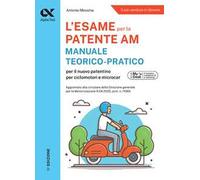 Alpha Test Patente AM. Edizione 2025-2026. Per l’esame teorico e pratico. Con schede fac simile e simulazioni online