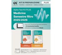 Alpha Test plus Medicina. Semestre filtro 2025/2026. Kit di preparazione Plus 2025. Per superare le tre prove finali di accesso al secondo semestre di medicina. Ediz. MyDesk