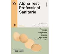 Alpha Test. Professioni sanitarie. 7.300 quiz