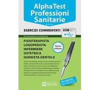 Alpha Test. Professioni sanitarie. Esercizi commentati. Con chiave USB