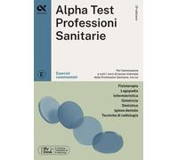 Alpha Test. Professioni sanitarie. Esercizi commentati. Ediz. MyDesk. Con ...