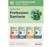 Alpha Test. Professioni sanitarie. Kit di preparazione. Per l’ammissione ai corsi di laurea triennale delle professioni sanitarie, tra cui fisioterapia, logopedia, infermieristica, ostetricia, die...