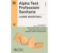 Alpha Test. Professioni sanitarie. Lauree magistrali. 3100 quiz. Con simulatore online
