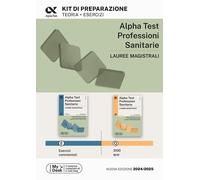 Alpha Test. Professioni Sanitarie. Lauree Magistrali. Kit Di Preparazione. Ediz.