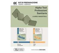 Alpha Test. Professioni sanitarie. Lauree magistrali. Kit di preparazione. Ediz. MyDesk