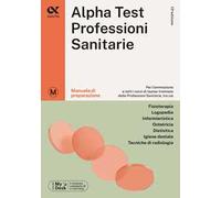 Alpha Test. Professioni sanitarie. Manuale di preparazione. Ediz. MyDesk. Con Contenuto digitale per download e accesso online