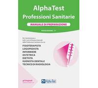 Alpha Test. Professioni sanitarie. Manuale di preparazione. Nuova ediz.