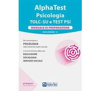 Alpha Test. Psicologia. TOLC. Manuale di preparazione