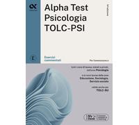 ALPHA TEST - PSICOLOGIA TOLC-PSI - ESERCIZI COMMENTATI - Vottari Giuseppe,