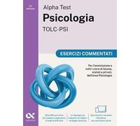 ALPHA TEST - PSICOLOGIA TOLC-PSI - ESERCIZI COMMENTATI - VOTTARI GIUSEPPE,
