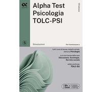 Alpha Test. Psicologia. TOLC-PSI. Simulazioni. Con MyDesk