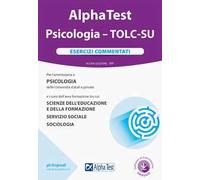 Alpha Test. Psicologia. TOLC-SU. Esercizi commentati. Nuova ediz. Con software di simulazione