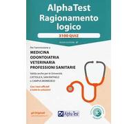 Alpha Test. Ragionamento logico. 3100 quiz. Nuova ediz. Con Contenuto digitale per download e accesso online