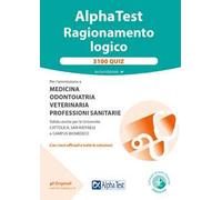 Alpha Test. Ragionamento logico. 3100 quiz. Nuova ediz. Con software di simulazione
