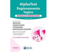Alpha Test. Ragionamento logico. Manuale di preparazione. Nuova ediz.